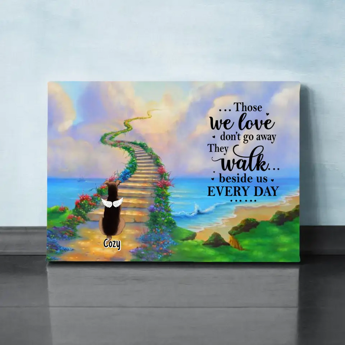 Those We Love Don't Go Away, They Walk Beside Us Every Day - Personalized Canvas For Dog, Cat Lovers, Memorial