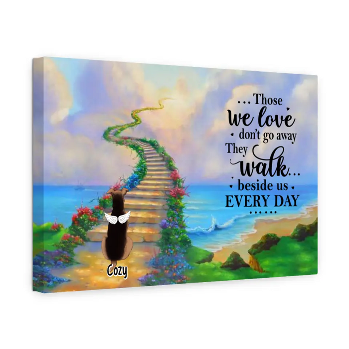 Those We Love Don't Go Away, They Walk Beside Us Every Day - Personalized Canvas For Dog, Cat Lovers, Memorial