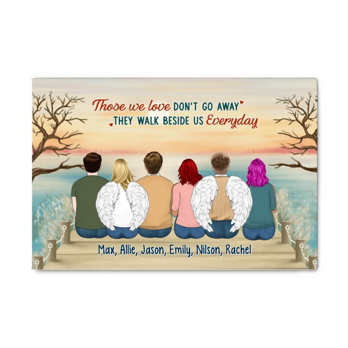 Personalized Canvas, Up To 6 People, Those We Love Don't Go Away They Walk Beside Us Everyday, Memorial Gift For Loss Of Family And Friends