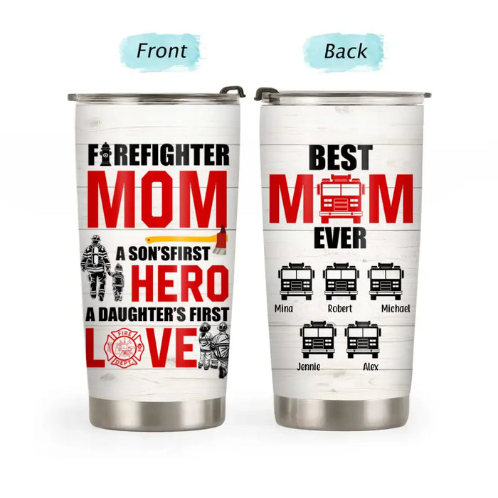 Firefighter Mom A Son's First Hero A Daughter's First Love - Personalized Gifts Custom Tumbler For Firefighter Mom, Gift For Firefighters