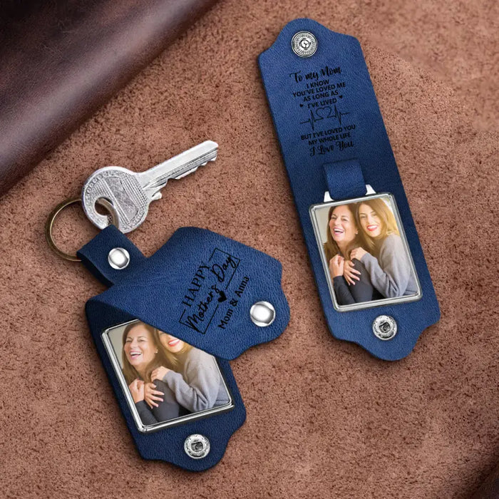 Mom I Know You Loved Me As Long As I’ve Lived But I’ve Loved You My Whole Life, Personalized Photo Leather Keychain, Mother’s Day Gifts, Gift For Mom