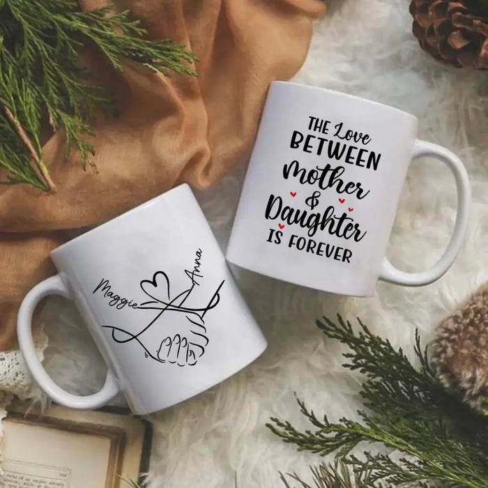 The Love Between Mother and Daughter Is Forever - Personalized Custom Mother-Daughter Mug for Mom, Mother's Day Gift