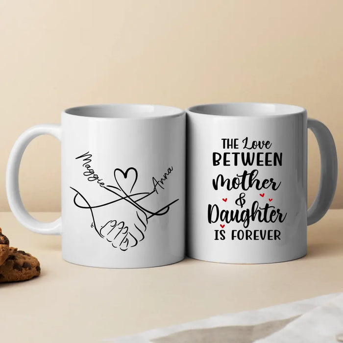 The Love Between Mother and Daughter Is Forever - Personalized Custom Mother-Daughter Mug for Mom, Mother's Day Gift