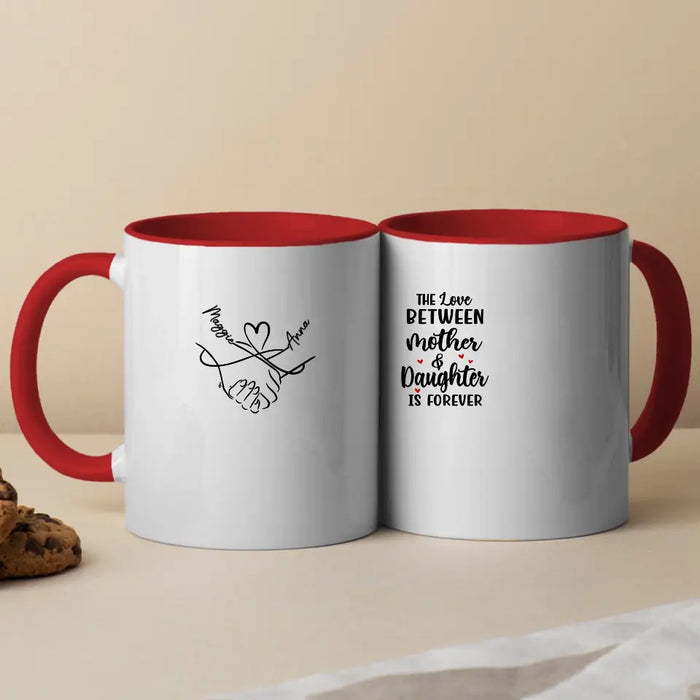 The Love Between Mother and Daughter Is Forever - Personalized Custom Mother-Daughter Mug for Mom, Mother's Day Gift