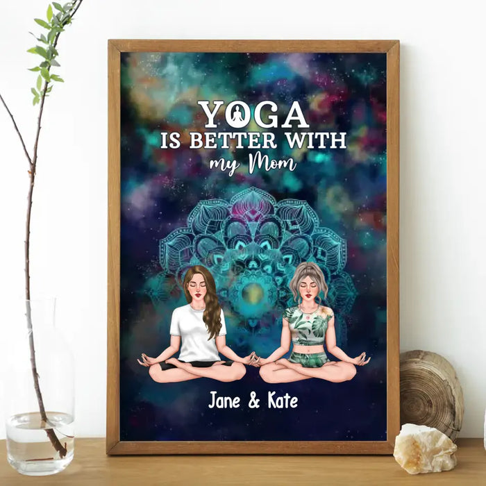 Yoga Is Better With My Mom - Personalized Gifts Custom Yoga Poster For Mom, Yoga Lovers