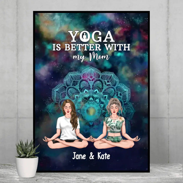 Yoga Is Better With My Mom - Personalized Gifts Custom Yoga Poster For Mom, Yoga Lovers