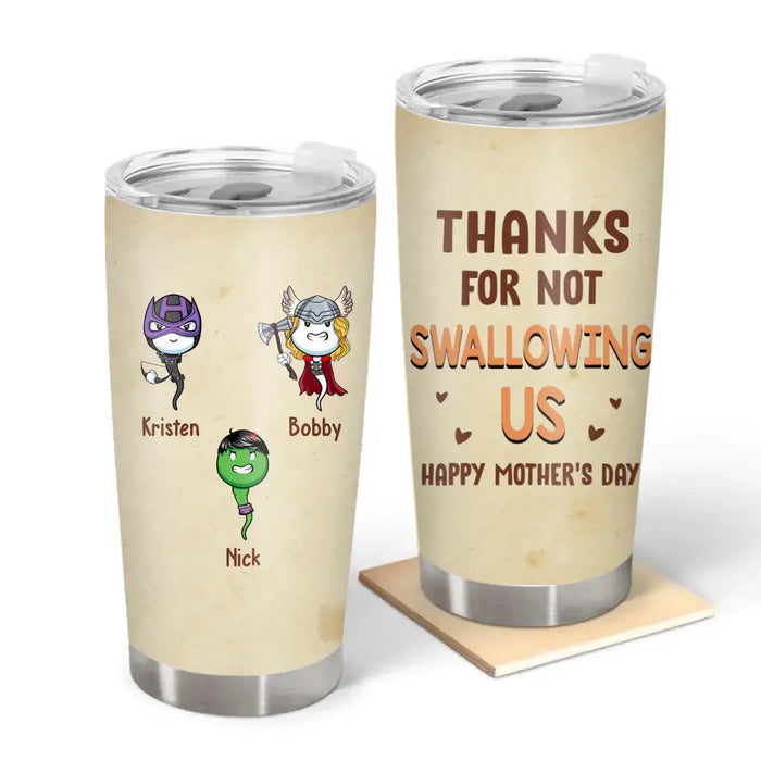 Thanks for Not Swallowing Us, Happy Mother's Day - Personalized Custom Tumbler for Mom, Funny Mother's Day Gift