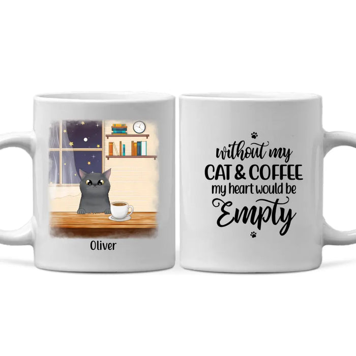 Without My Cat and Coffee My Heart Would Be Empty - Personalized Gifts Custom Coffee Mug for Cat Mom, Coffee