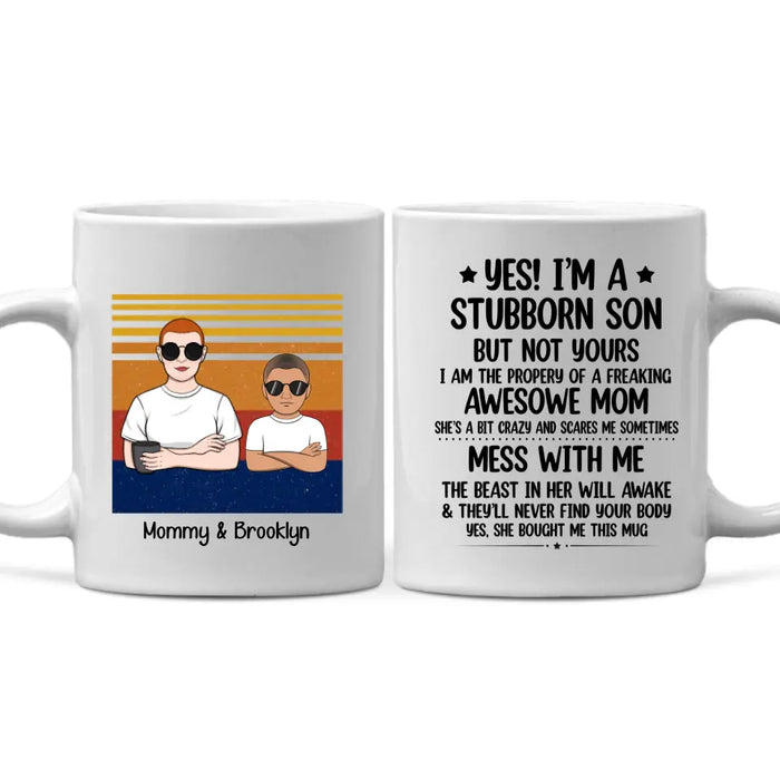 Yes, I'm a Stubborn Son - Personalized Gifts Custom Mug for Mom and Son