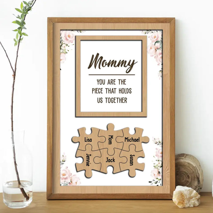 Mommy You Are The Piece That Holds Us Together - Personalized Gifts Custom Poster For Mom