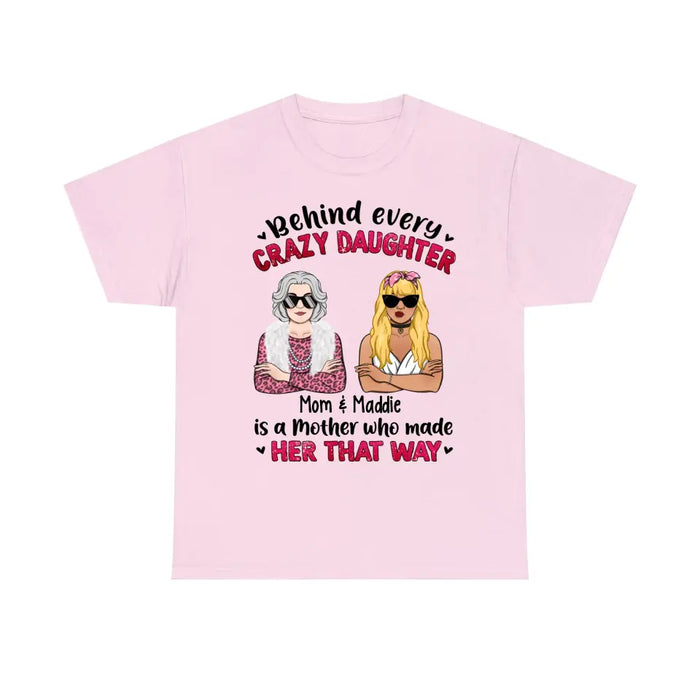 Behind Every Crazy Daughter Is Her Mother - Personalized Gifts Custom Shirt For Daughter For Mom