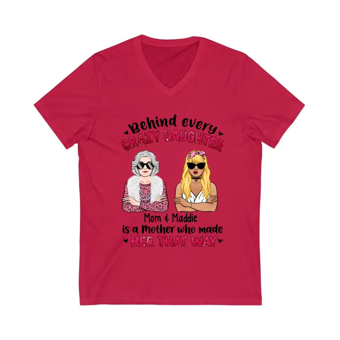 Behind Every Crazy Daughter Is Her Mother - Personalized Gifts Custom Shirt For Daughter For Mom