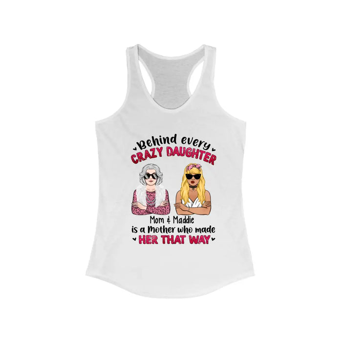 Behind Every Crazy Daughter Is Her Mother - Personalized Gifts Custom Shirt For Daughter For Mom