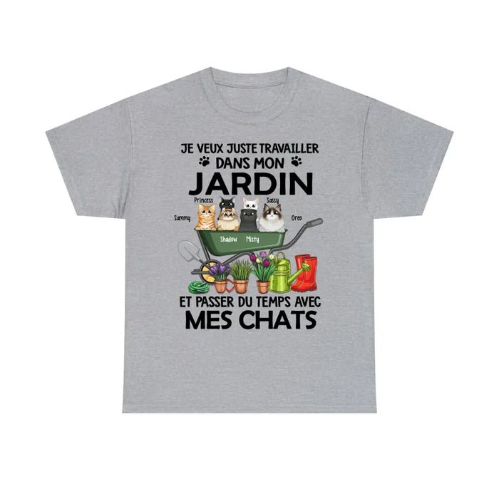 T-Shirt Personnalisé, T-Shirt Maman Chat, Je Veux Juste Travailler Dans Mon Jardin Et Passer Du Temps Avec Mes Chats