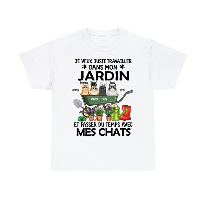 T-Shirt Personnalisé, T-Shirt Maman Chat, Je Veux Juste Travailler Dans Mon Jardin Et Passer Du Temps Avec Mes Chats