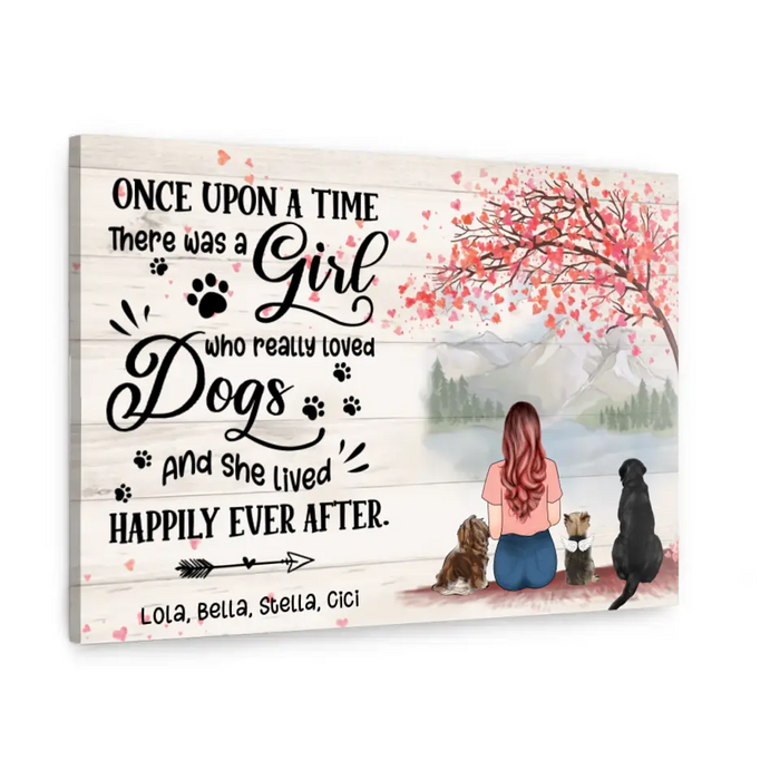 Once Upon A Time There Was A Girl Who Really Loved Dog And She Lived Happily Ever After - Personalized Custom Canvas for Dog Mom, Dog Lovers