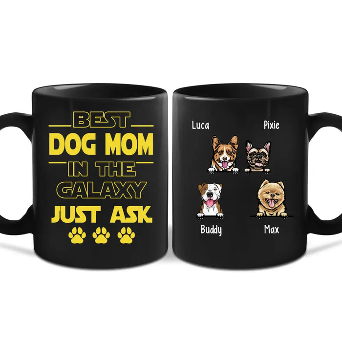 Best Dog Mom In The Galaxy Just Ask - Personalized Gifts Custom Mug for Dog Mom, Dog Dad, Dog Lovers