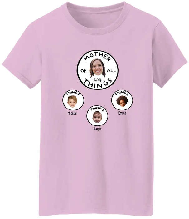 Mother Of All Things - Personalized Upload Photo Shirt For Mother's Day, Gift For Mother, Grandma, Nana