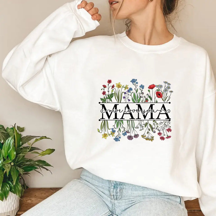 Mama We Love You with Kid Names on Sleeve - Personalized Gifts Custom Sweatshirt for Mom Mama Grandma Nana, Mother's Gift