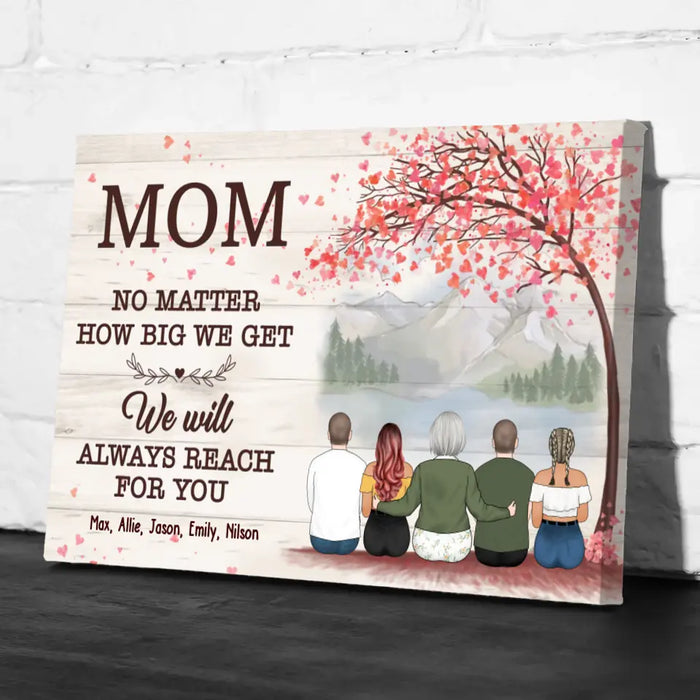 No Matter How Big We Get, We Will Always Reach for You - Personalized Gifts Custom Canvas For Mom, Mother's Gift From Daughter, Son