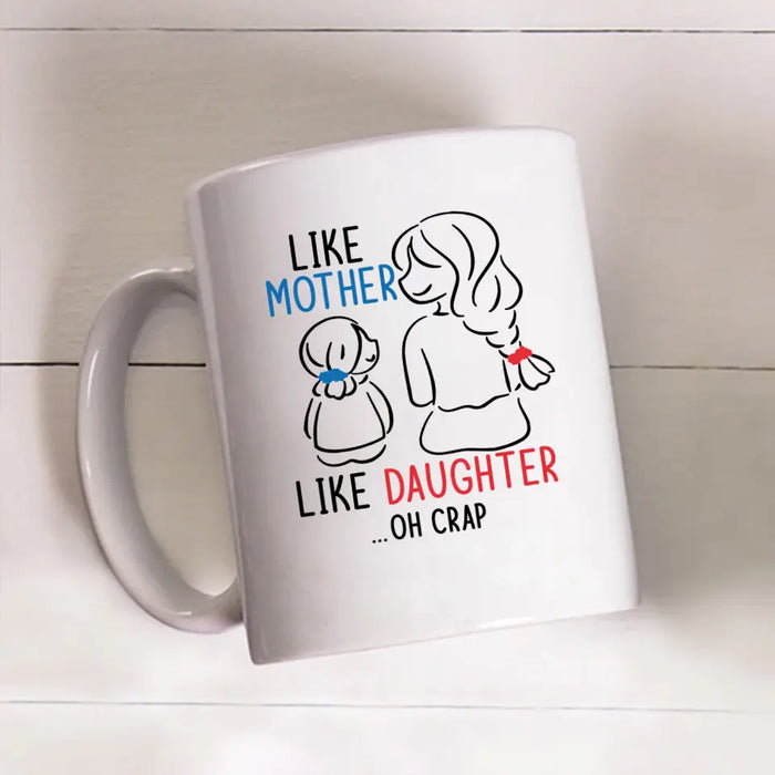 Like Mother Like Daughter Oh Crap, Mother's Day Gifts, Mug for Mom