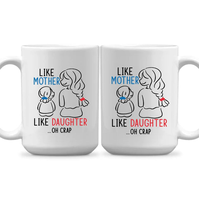 Like Mother Like Daughter Oh Crap, Mother's Day Gifts, Mug for Mom