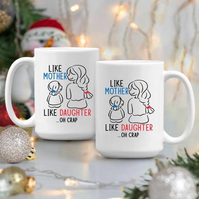 Like Mother Like Daughter Oh Crap, Mother's Day Gifts, Mug for Mom