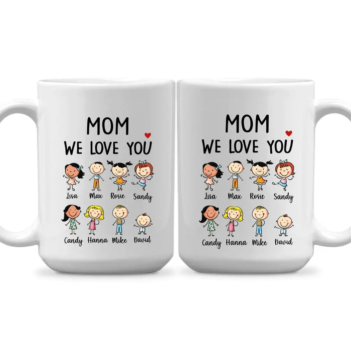 Mom We Love You - Personalized Gifts Custom Family Mug For Mom, For Mother's Day