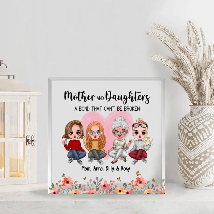 Mother And Daughters A Bond That Can't Be Broken - Personalized Acrylic Plaque For Mom, Mother, Customized Mother's Day Gifts