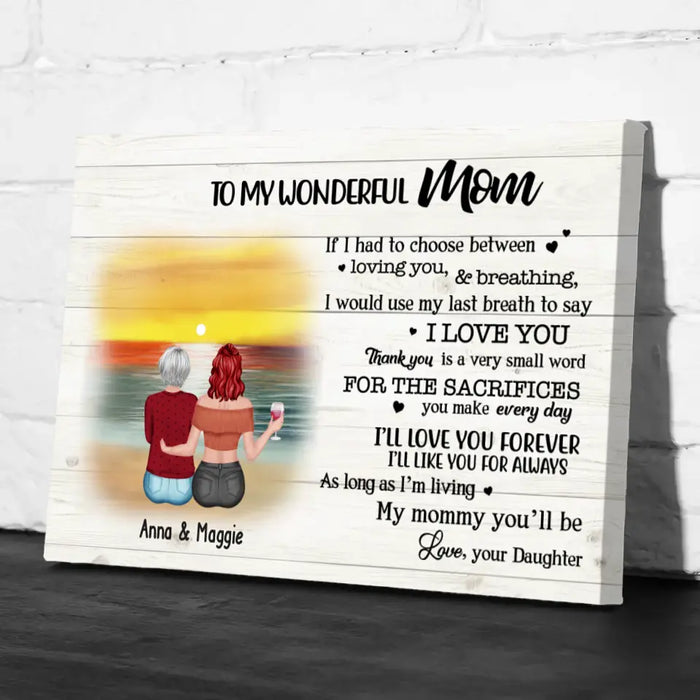 To My Wonderful Mom If I Had To Choose Between Loving You And Breathing - Personalized Gifts Custom Landscape Canvas For Mom, Mother's Gift From Daughter