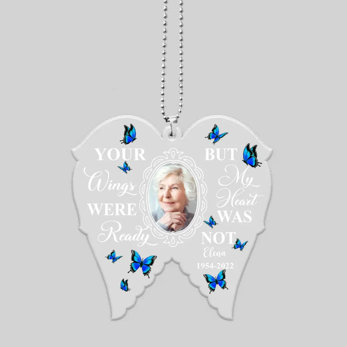 Your Wings Were Ready But My Heart Was Not - Personalized Gifts Custom Car Ornament, Memorial Gift For Loss Of Family