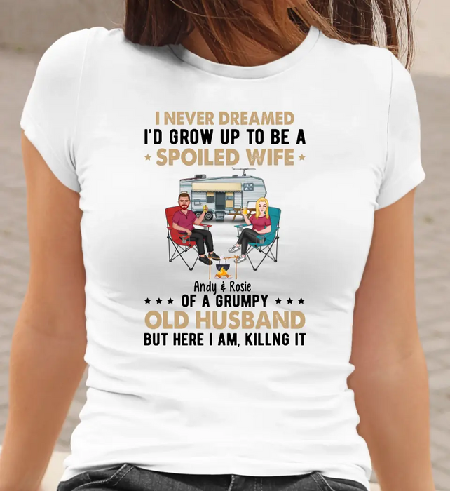 I Never Dreamed I'd Grow Up to Be a Spoiled Wife - Personalized Gifts Custom Camping Shirt for Her, Camping Lovers