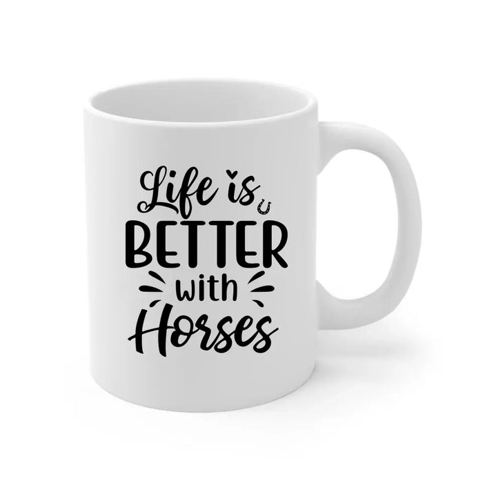 Life Is Better With Horses - Personalized Gifts Custom Horse Mug for Mom, Horse Lovers