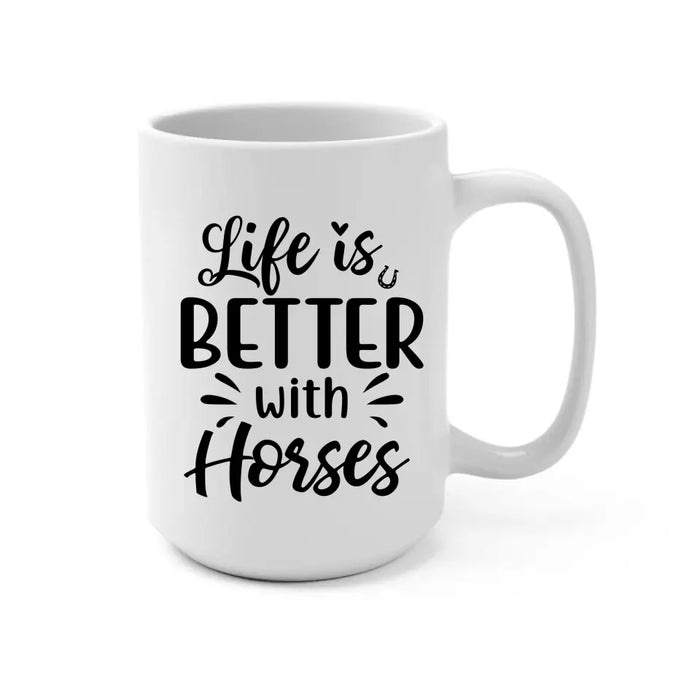 Life Is Better With Horses - Personalized Gifts Custom Horse Mug for Mom, Horse Lovers