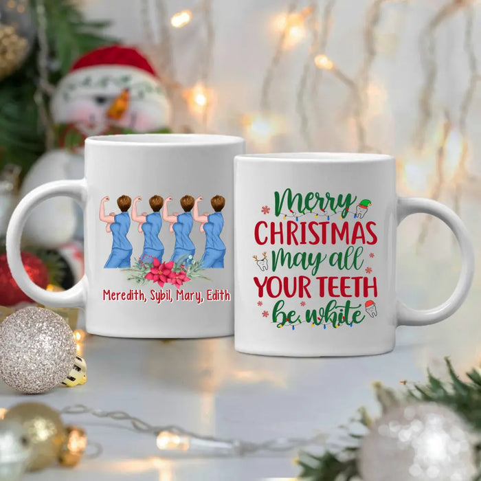 Personalized Mug, Up To 4 Women, Merry Christmas, May All Your Teeth Be White, Christmas Gift For Dental Colleagues