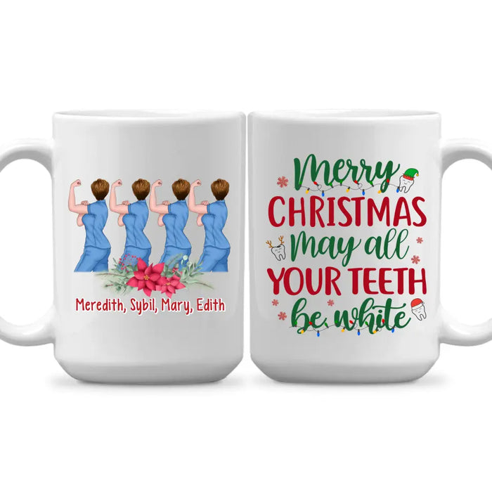 Personalized Mug, Up To 4 Women, Merry Christmas, May All Your Teeth Be White, Christmas Gift For Dental Colleagues