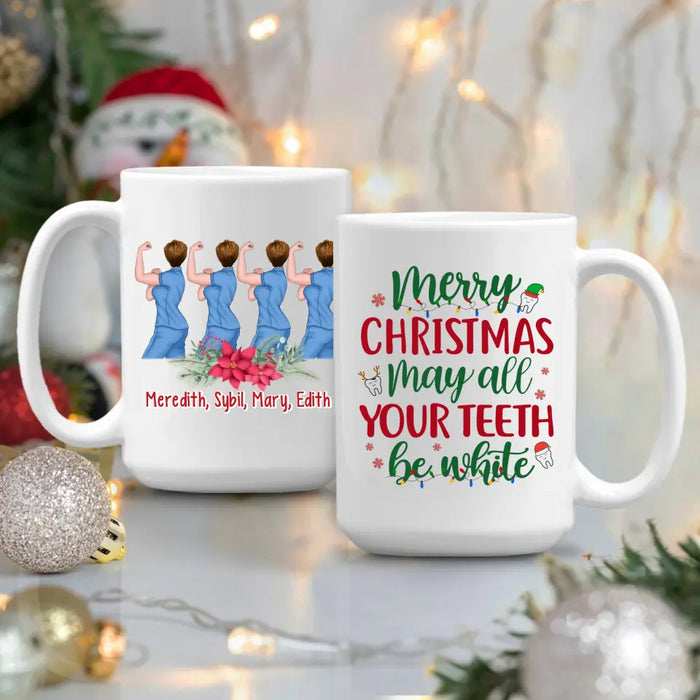 Personalized Mug, Up To 4 Women, Merry Christmas, May All Your Teeth Be White, Christmas Gift For Dental Colleagues