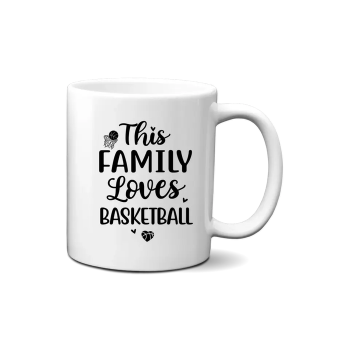 Personalized Mug, Gift For Family And Friends, Basketball Lovers, Basketball Family, This Family Loves Basketball