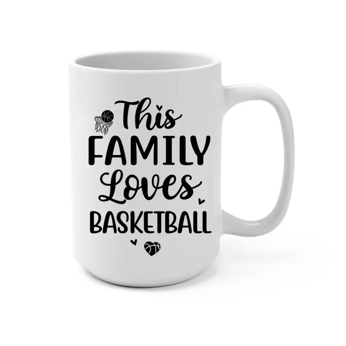 Personalized Mug, Gift For Family And Friends, Basketball Lovers, Basketball Family, This Family Loves Basketball