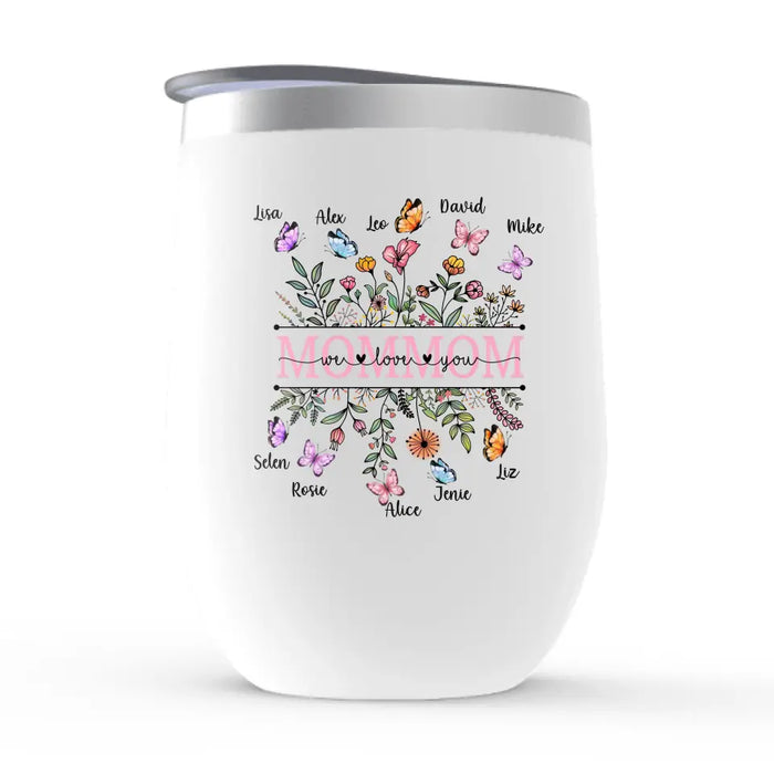 Mommom We Love You - Personalized Wine Tumbler, Custom Butterfly Kids Tumbler, Gift for Grandma, Mom