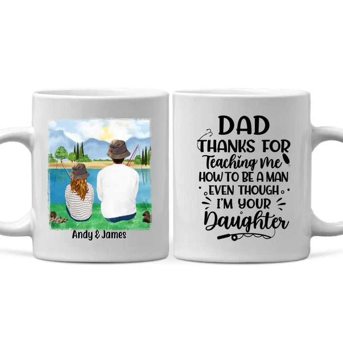 Personalized Mug, Thanks For Teaching Me How To Be A Man, Fishing Father And Daughter, Gift For Fishing Family, Father, Daughter