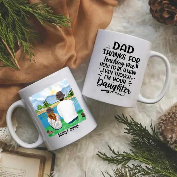 Personalized Mug, Thanks For Teaching Me How To Be A Man, Fishing Father And Daughter, Gift For Fishing Family, Father, Daughter