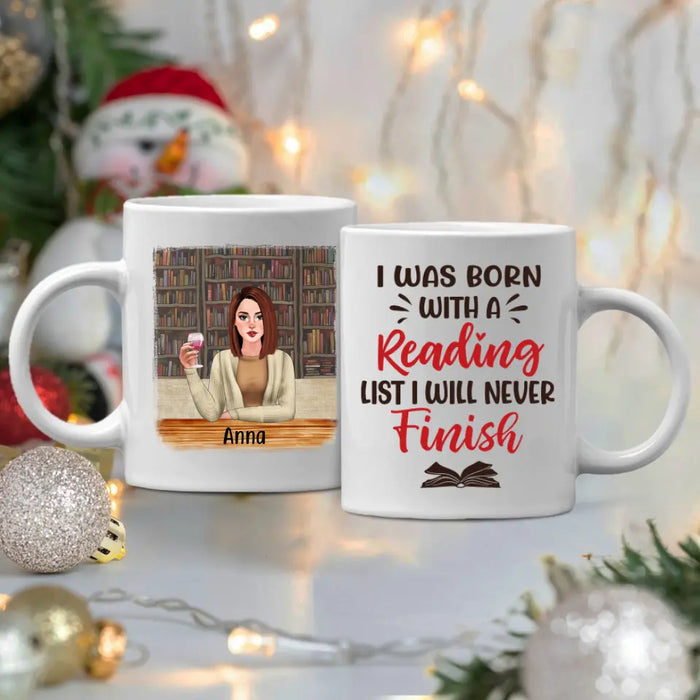 Personalized Mug, Gift For Book Lovers, Girl Drinking, I Was Born With A Reading List I Will Never Finish