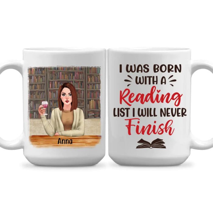 Personalized Mug, Gift For Book Lovers, Girl Drinking, I Was Born With A Reading List I Will Never Finish