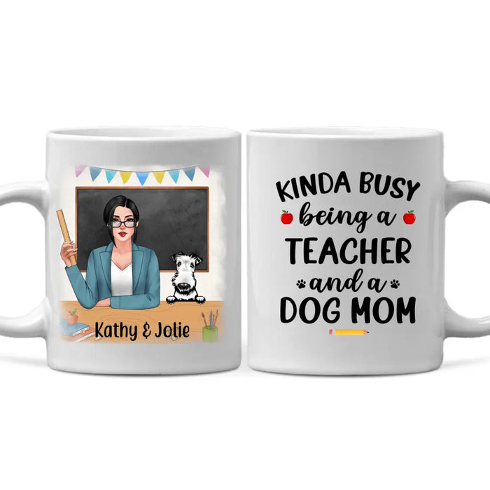 Personalized Mug, Kinda Busy Being A Teacher And A Dog Mom, Gifts for Teacher and Dog Lovers