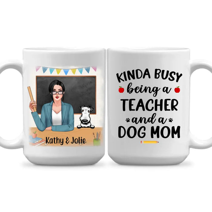 Personalized Mug, Kinda Busy Being A Teacher And A Dog Mom, Gifts for Teacher and Dog Lovers