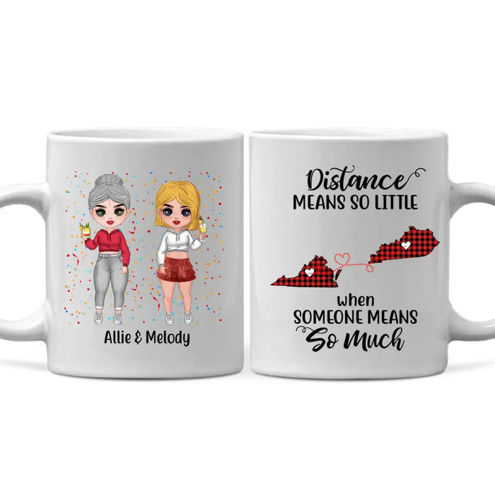 Long Distance Friendship Distance Means So Little - Personalized Mug For Friends, For Sister