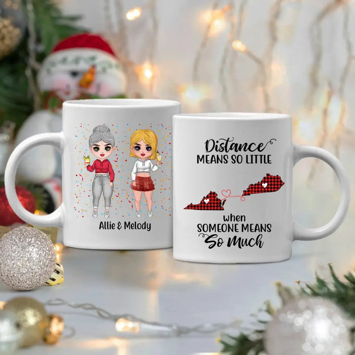 Long Distance Friendship Distance Means So Little - Personalized Mug For Friends, For Sister