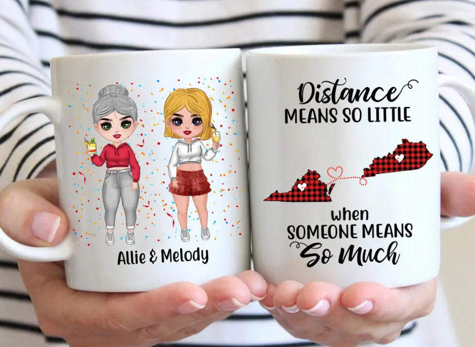 Long Distance Friendship Distance Means So Little - Personalized Mug For Friends, For Sister