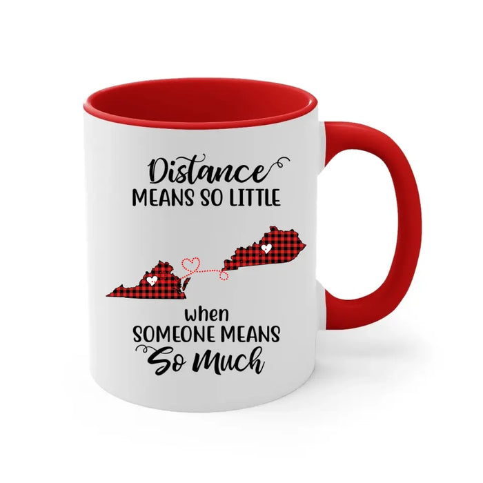 Long Distance Friendship Distance Means So Little - Personalized Mug For Friends, For Sister